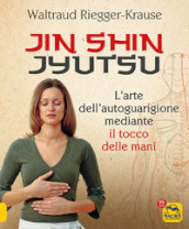 Jin Shin Jyutsu. L arte dell autoguarigione mediante il tocco delle mani