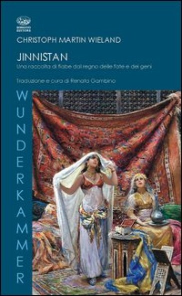 Jinnistan. Una raccolta di fiabe dal regno delle fate e dei geni - Christoph M. Wieland