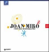 Joan Miro. I miti del Mediterraneo. Ediz. illustrata