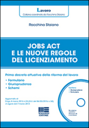 Jobs act e le nuove regole del licenziamento. Primo decreto attuativo della riforma del lavoro. Con CD-ROM - Rocchina Staiano