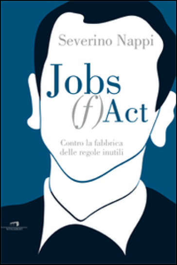 Jobs (f)act. Contro la fabbrica delle idee inutili - Severino Nappi