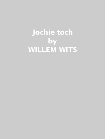 Jochie toch - WILLEM WITS