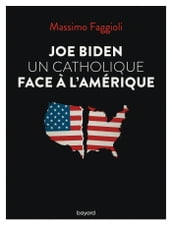 Joe Biden, un catholique face à l Amérique