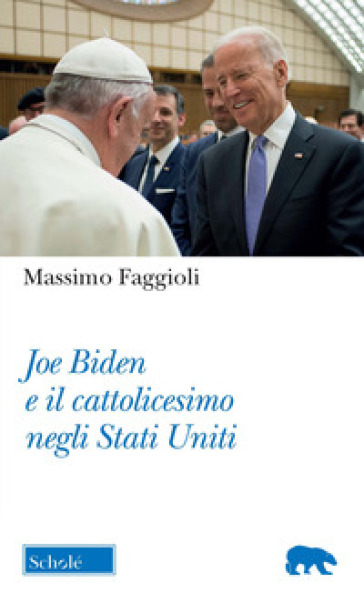 Joe Biden e il cattolicesimo negli Stati Uniti - Massimo Faggioli