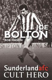 Joe Bolton - Sunderland Cult Hero