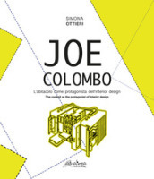 Joe Colombo. L abitacolo come protagonista dell interior design-The cockpit as the protagonist of interior design. Ediz. bilingue