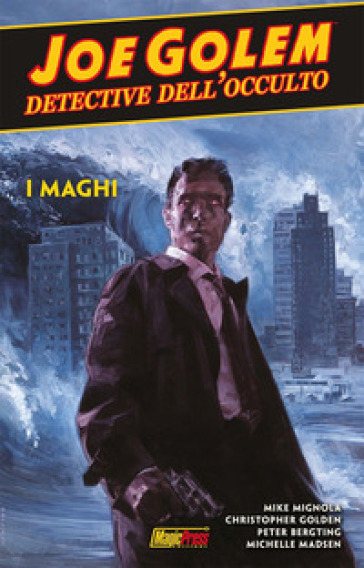 Joe Golem. Detective dell'occulto. 4: I maghi - Mike Mignola - Christopher Golden