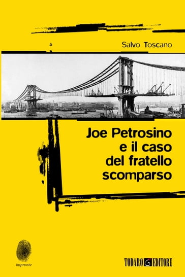 Joe Petrosino e il caso del fratello scomparso - Salvo Toscano