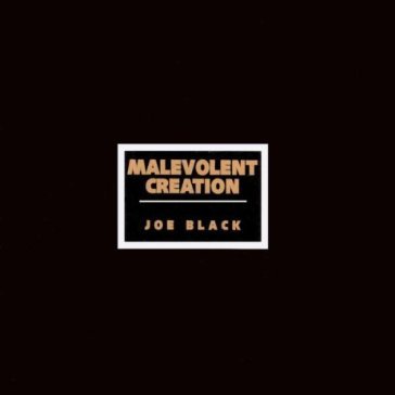 Joe black - Malevolent Creation