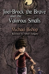 Joel-Brock the Brave and the Valorous Smalls