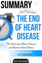 Joel Fuhrman s The End of Heart Disease: The Eat to Live Plan to Prevent and Reverse Heart Disease   Summary