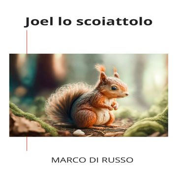 Joel lo scoiattolo - Marco Di Russo