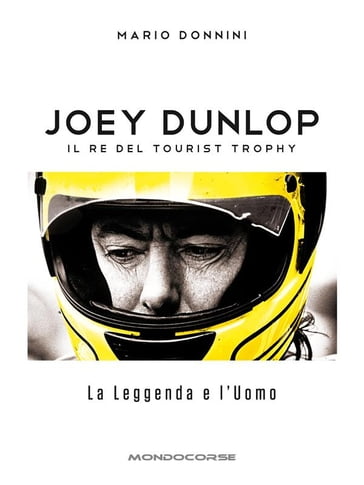 Joey Dunlop - Il re del Tourist Trophy - Mario Donnini