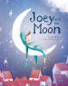 Joey and the moon. Ediz. a colori