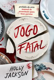 Jogo Fatal - novo livro da série Manual de assassinato para boas garotas