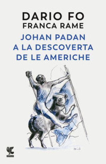 Johan Padan a la descoverta de le Americhe - Dario Fo - Franca Rame