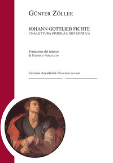 Johann Gottlieb Fichte. Una lettura storica e sistematica - Gunter Zoller