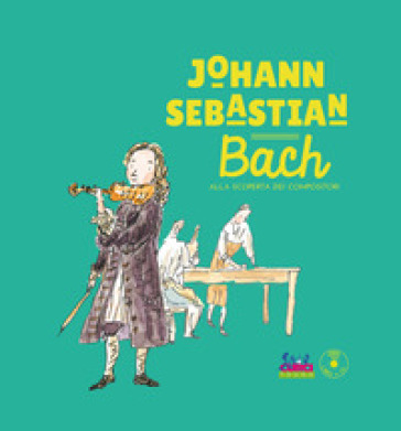 Johann Sebastian Bach. Con CD-Audio - Paule Du Bouchet