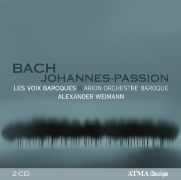 Johannes passion - LES VOIX BAROQUES - ARION O