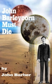 John Barleycorn Must Die