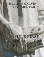 John Calvin s Commentaries On St. Paul s First Epistle To The Corinthians Vol. 2