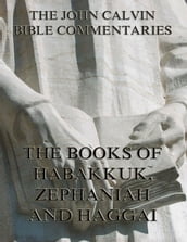 John Calvin s Commentaries On Habakkuk, Zephaniah, Haggai