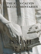John Calvin s Commentaries On Isaiah 17- 32