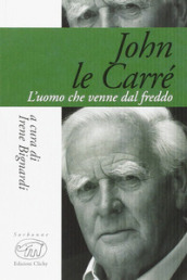 John Le Carré. L uomo che venne dal freddo