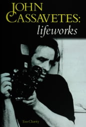 John Cassavetes: Lifeworks