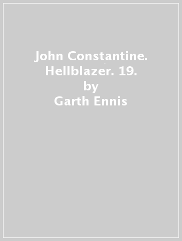 John Constantine. Hellblazer. 19. - Garth Ennis - Steve Dillon