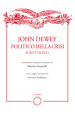 John Dewey politico della crisi. Scritti scelti