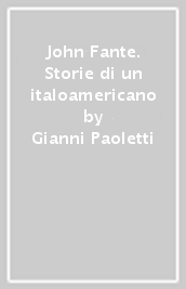 John Fante. Storie di un italoamericano