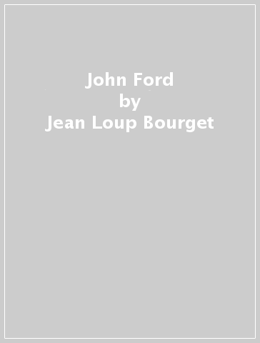 John Ford - Jean-Loup Bourget
