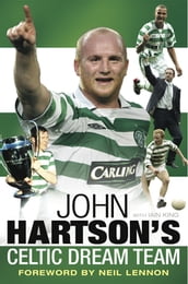 John Hartson s Celtic Dream Team