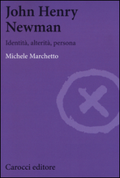 John Henry Newman. Identità, alterità, persona