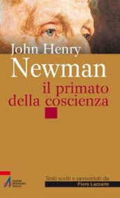 John Henry Newman. Il primato della coscienza