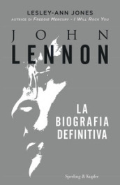 John Lennon. La biografia definitiva