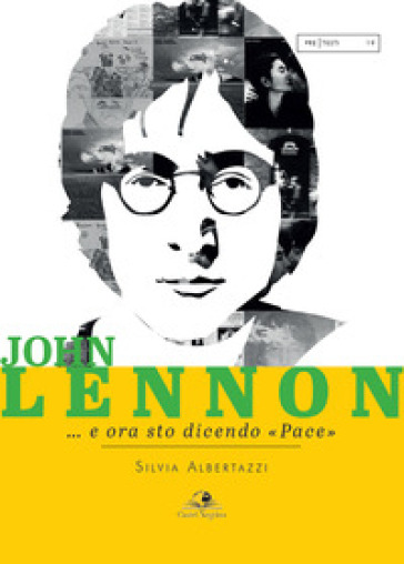 John Lennon... e ora sto dicendo «pace» - Silvia Albertazzi