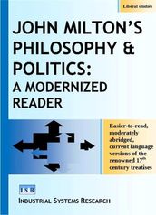 John Milton s Philosophy & Politics: A Modernized Reader