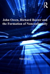 John Owen, Richard Baxter and the Formation of Nonconformity