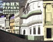 John Piper s Brighton Aquatints