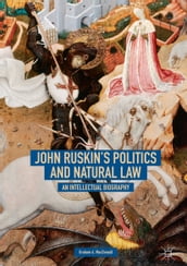 John Ruskin s Politics and Natural Law