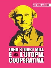 John Stuart Mill e l utopia cooperativa