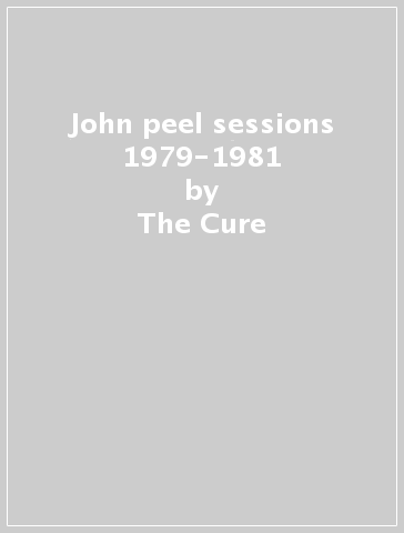 John peel sessions 1979-1981 - The Cure