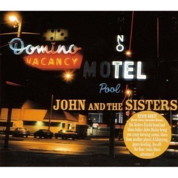 John & the sisters - JOHN & THE SISTERS