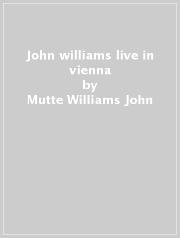 John williams live in vienna - Mutte Williams John