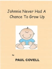 Johnnie Never Had A Chance To Grow Up