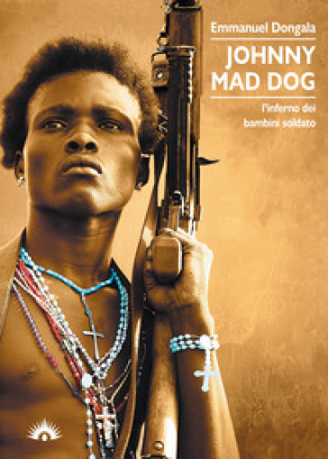 Johnny Mad Dog. L'inferno dei bambini soldato - Emmanuel Dongala