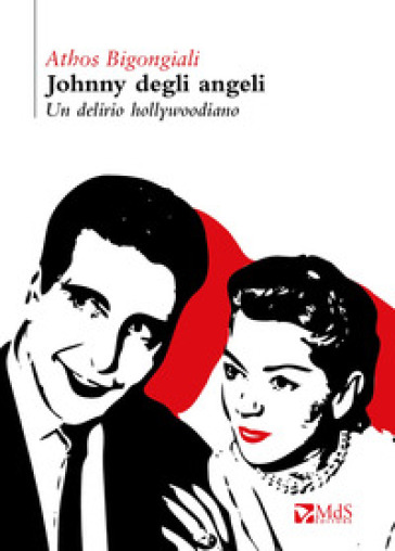 Johnny degli angeli. Un delirio hollywoodiano - Athos Bigongiali