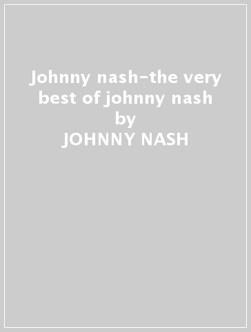 Johnny nash-the very best of johnny nash - JOHNNY NASH